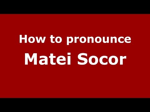 How to pronounce Matei Socor (Romanian/Romania)  - PronounceNames.com