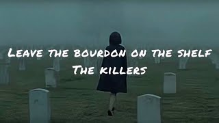 Leave the bourbon on the shelf by the killers (lyrics)
