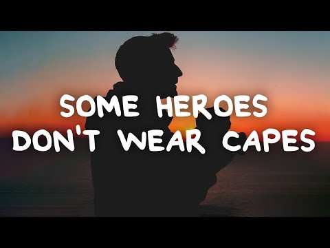 image-What does the phrase not all heroes wear capes mean?