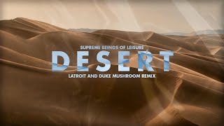 Supreme Beings of Leisure - Desert (Latroit Remix) Lyric Video.