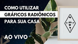 [LIVE] Gráficos Radiônicos PARA SUA CASA #039