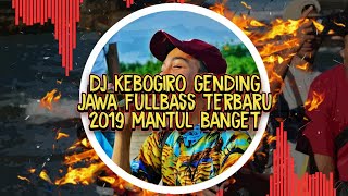 Download lagu DJ KEBOGIRO GENDING JAWA FULLBASS TERBARU 2019 mp3 Download lagu DJ KEBOGIRO GENDING JAWA FULLBASS TERBARU 2019 mp3