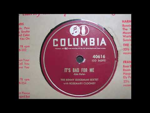 It's Bad For Me (1956) - Benny Goodman and Rosemary Clooney