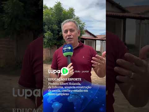 Prefeito Elbert Holanda, de Inhuma, anuncia construção de escola, creche e estádio em novo complexo: