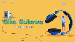 Download lagu Gita Gutawa - Sahabat Kecilku mp3 Download lagu Gita Gutawa - Sahabat Kecilku mp3