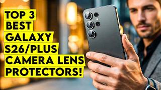 Top 3 Best Galaxy S26/S26 Plus Camera Lens Protectors🔥 – Ultimate Lens Defense