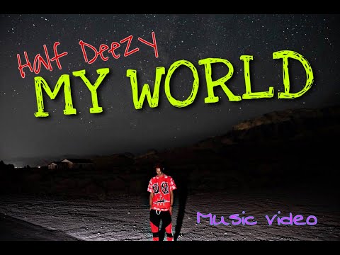 Official Music Video MY WORLD - Half Deezy