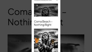 Coma Beach - Nothing Right (Thoughts Words Action, Song Review)