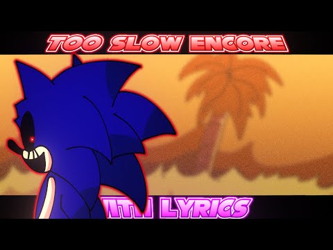 Too Slow Encore with Lyrics | FNF Vs Sonic.EXE 3.0