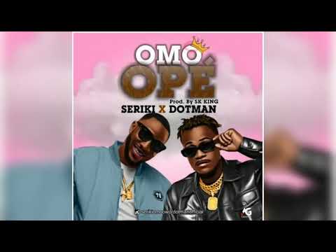 Dotman ft. Seriki - Omo Ope
