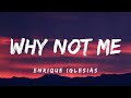 Enrique Iglesias - Why Not Me (Lyrics) - AweLyrics Enrique Iglesias - Why Not Me (Lyrics)