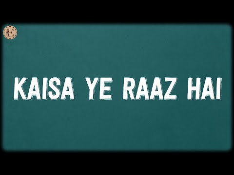 Kaisa Ye Raaz Hai (Lyrics) - Pranay M. Rijia, KK