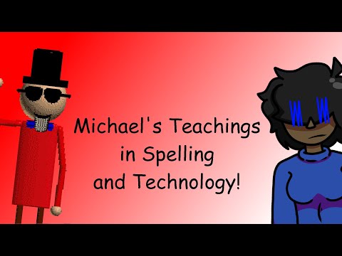 Michael's Teachings in Spelling and Technology V1.1!