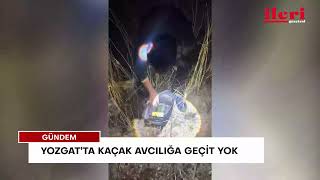 Yozgat’ta kaçak avcılığa geçit yok | İleri Gazetesi