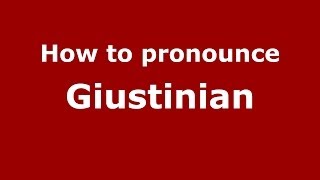 How to pronounce Giustinian