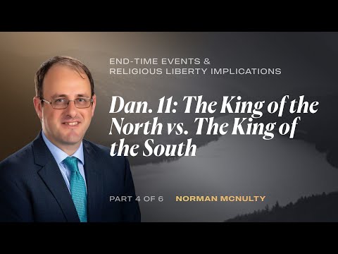 The King of the North vs. the King of the South in Daniel 11 | Norman McNulty