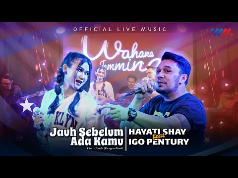 Hayati Shay Feat Igo Pentury - Jauh Sebelum Ada Kamu (Official Live Music)