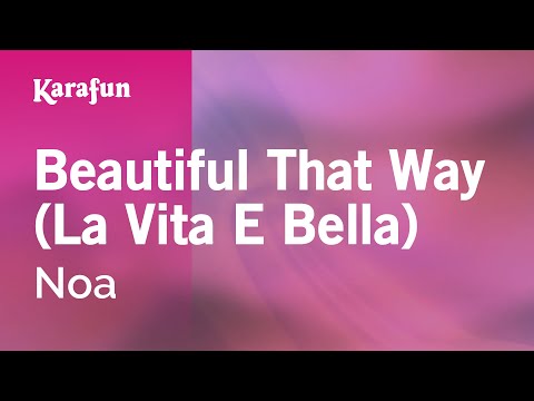 Beautiful That Way (La Vita E Bella) - Noa | Karaoke Version | KaraFun