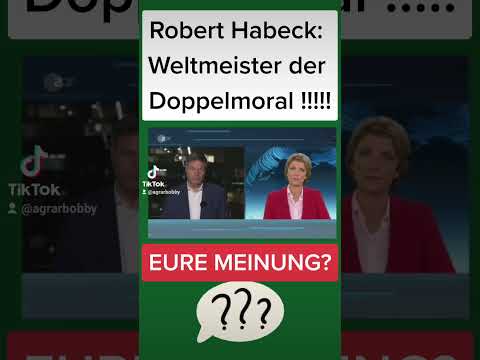 Robert Habeck - Weltmeister der Doppelmoral ! WAS SAGT IHR DAZU? WTF / OMG