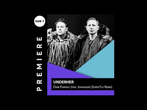 PREMIERE : UNDERHER - Dark Fantasy (feat. Johanson) (Super Flu Remix) [IAMHER Records]