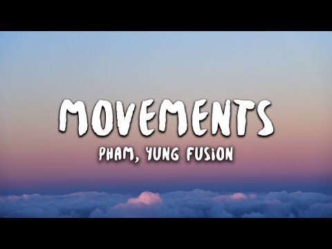 Pham - Movements (Lyrics) ft. Yung Fusion