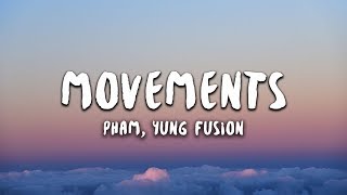 Pham - Movements (Lyrics) ft Yung Fusion