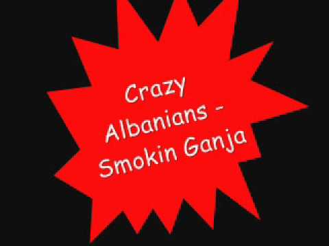 Crazy Albanians - Smokin Ganja 2011
