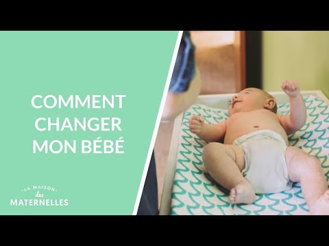 Comment changer mon bébé - La Maison des maternelles #LMDM