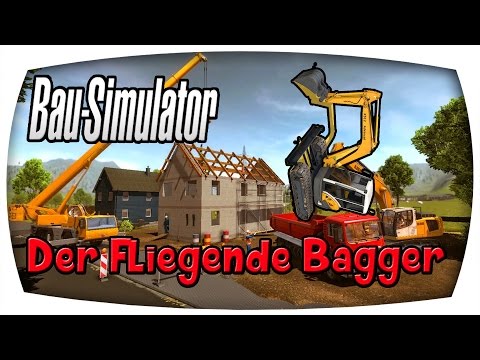 Der Fliegende Bagger #2 ♛ BAU SIMULATOR 2015 ♛ Let's Play Bau Simulator 2015