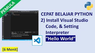 Belajar Cepat Python Pemula  2 Install Visual Studio Code, Setting Interpreter, &amp; Hello World