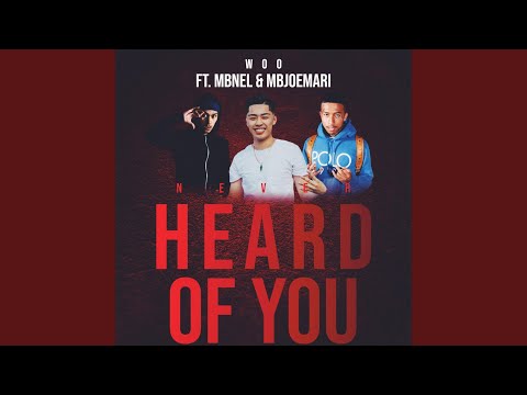 Never Heard of You (feat. Mbnel & Mbjoemari)