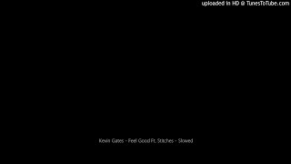Kevin Gates - Feel Good Ft. Stitches - Slowed