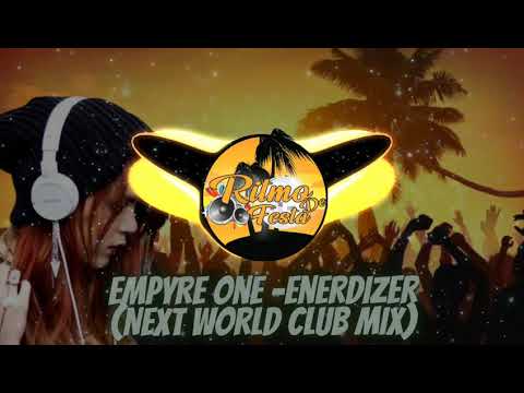Empyre One- Enerdizer (Next World Club Mix)