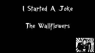 The Wallflowers - I Started A Joke (Lyrics)
