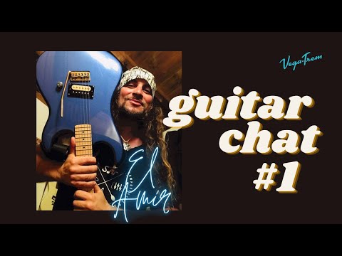 Guitar Chat#1 with Amir John Haddad "El Amir"