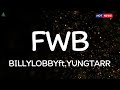 FWB - BILLYLOBBY ft.YUNGTARR