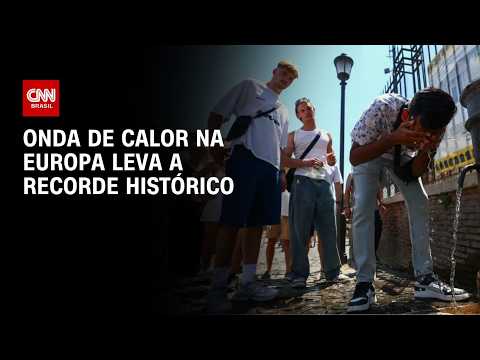 Europa bate recorde de temperatura em verão de ondas de calor e incêndios | LIVE CNN