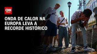 Vídeo: Europa bate recorde de temperatura em verão de ondas de calor e incêndios | LIVE CNN
