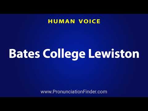 How To Pronounce Bates College Lewiston