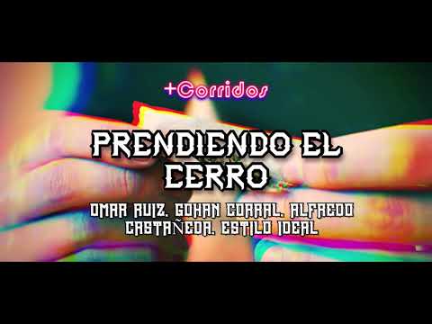 PRENDIENDO EL CERRO ❌ OMAR RUIZ ❌ GOHAN CORRAL ❌ ALFREDO CASTAÑEDA ❌ ESTILO IDEAL ⚠️