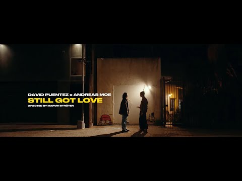 David Puentez x Andreas Moe - Still Got Love (Official Video)