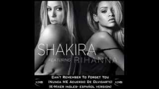 Shakira ft Rihanna - Can't Remember To Forget You (Nunca Me Acuerdo De Olvidarte) K-Mixer Version