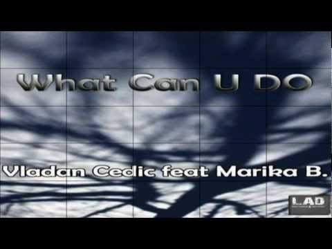 Vladan Cedic feat Marika B. "What Can U Do" Promo Video