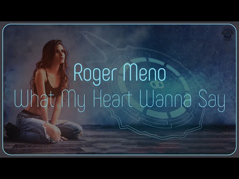 Roger Meno - What My Heart Wanna Say (Extended Version)