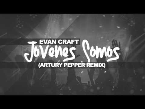 Evan Craft - Jovenes Somos (Artury Pepper Remix) Free Download