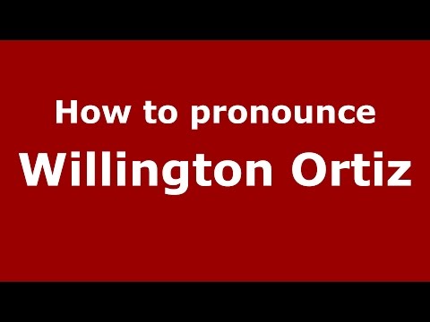 How to pronounce Willington Ortiz (Colombian Spanish/Colombia)  - PronounceNames.com