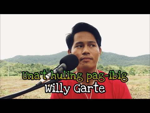 Una’t huling pag-ibig - Willy Garte | Jesrack Evangelista