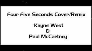 Four Five Seconds Cover/Remix-Kayne West & Paul McCartney