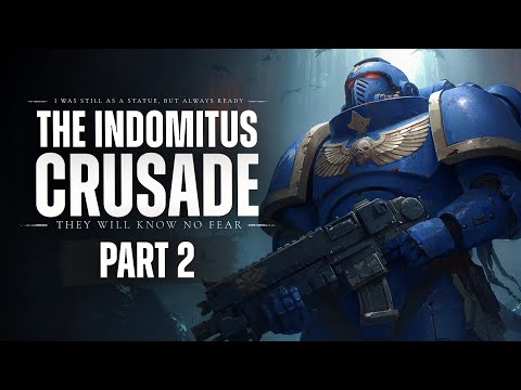 The Indomitus Crusade - Part 2