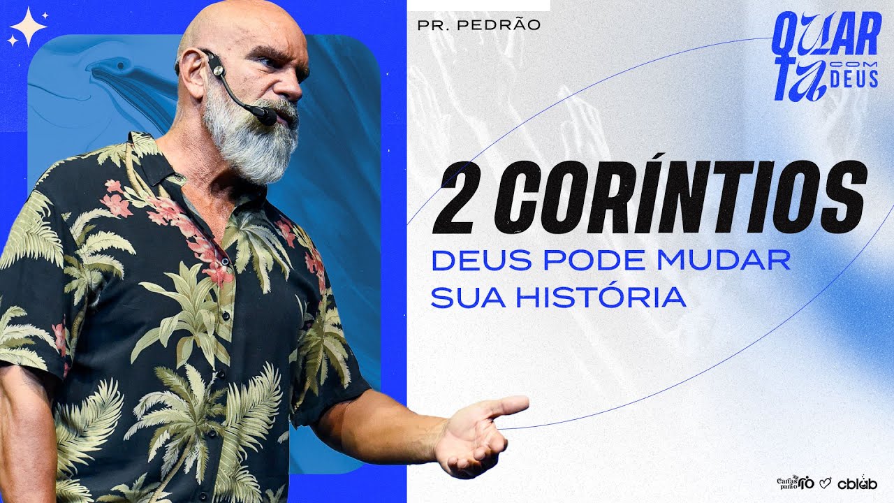 2 CORÍNTIOS - DEUS PODE MUDAR SUA HISTÓRIA | Pr. Pedrão